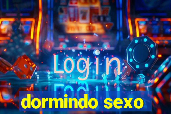 dormindo sexo